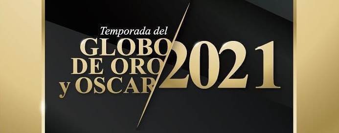Llega la Temporada del Globo de Oro y Oscar 2021 al Cine Magaly