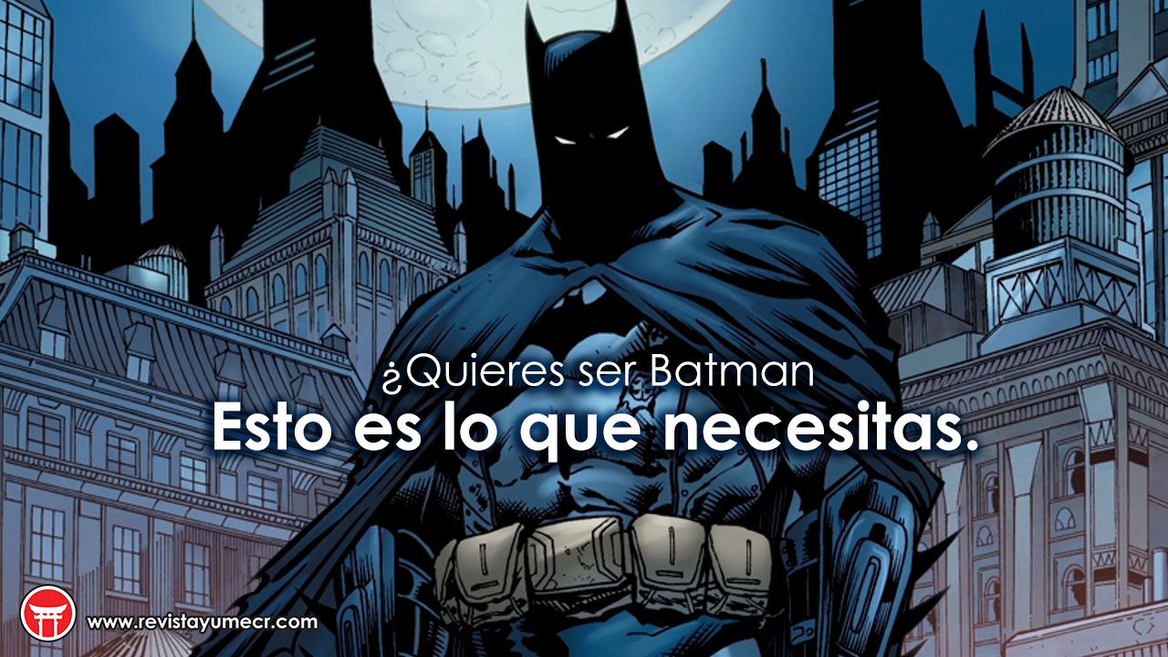 ¿Quieres ser Batman? Esto es lo que necesitas
