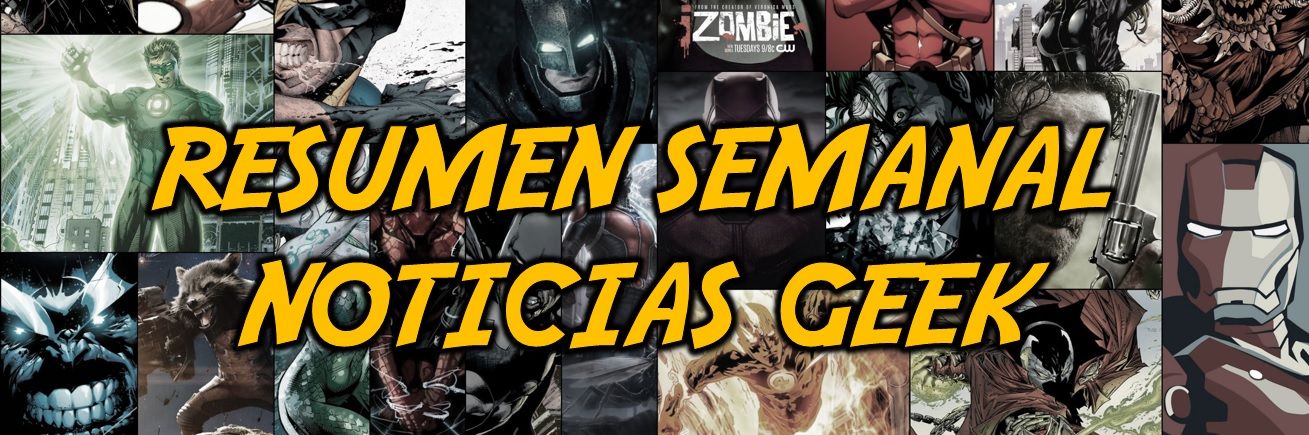 Resumen Semanal de Noticias Geek 7-10-15